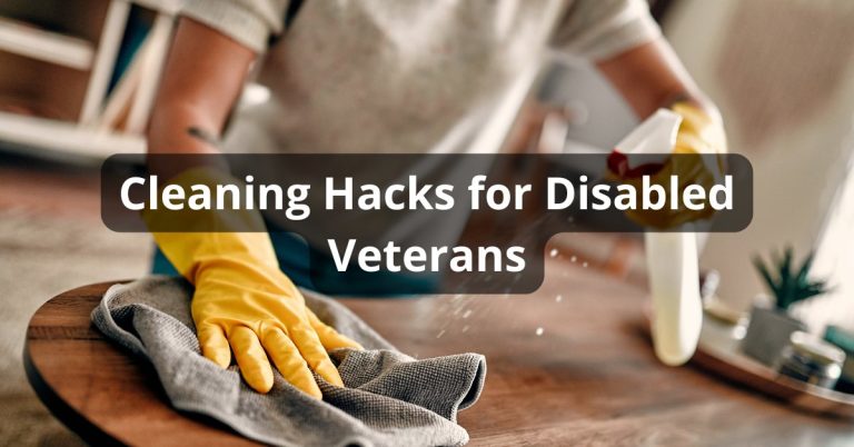 Cleaning Hacks for Disabled Veterans